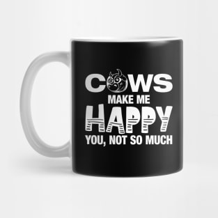 Cows Make Me Happy You Not So Much' Funny Cow Gift Mug